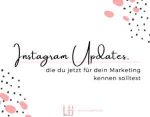 Read more about the article 2022: Instagram Updates, die du für dein Marketing kennen solltest