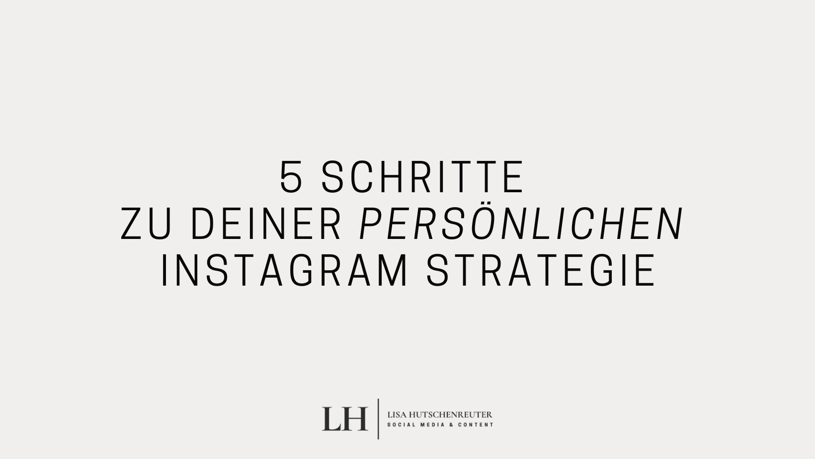 Read more about the article So erstellst du eine sinnvolle und erfolgsversprechende Instagram Strategie in 5 Schritten