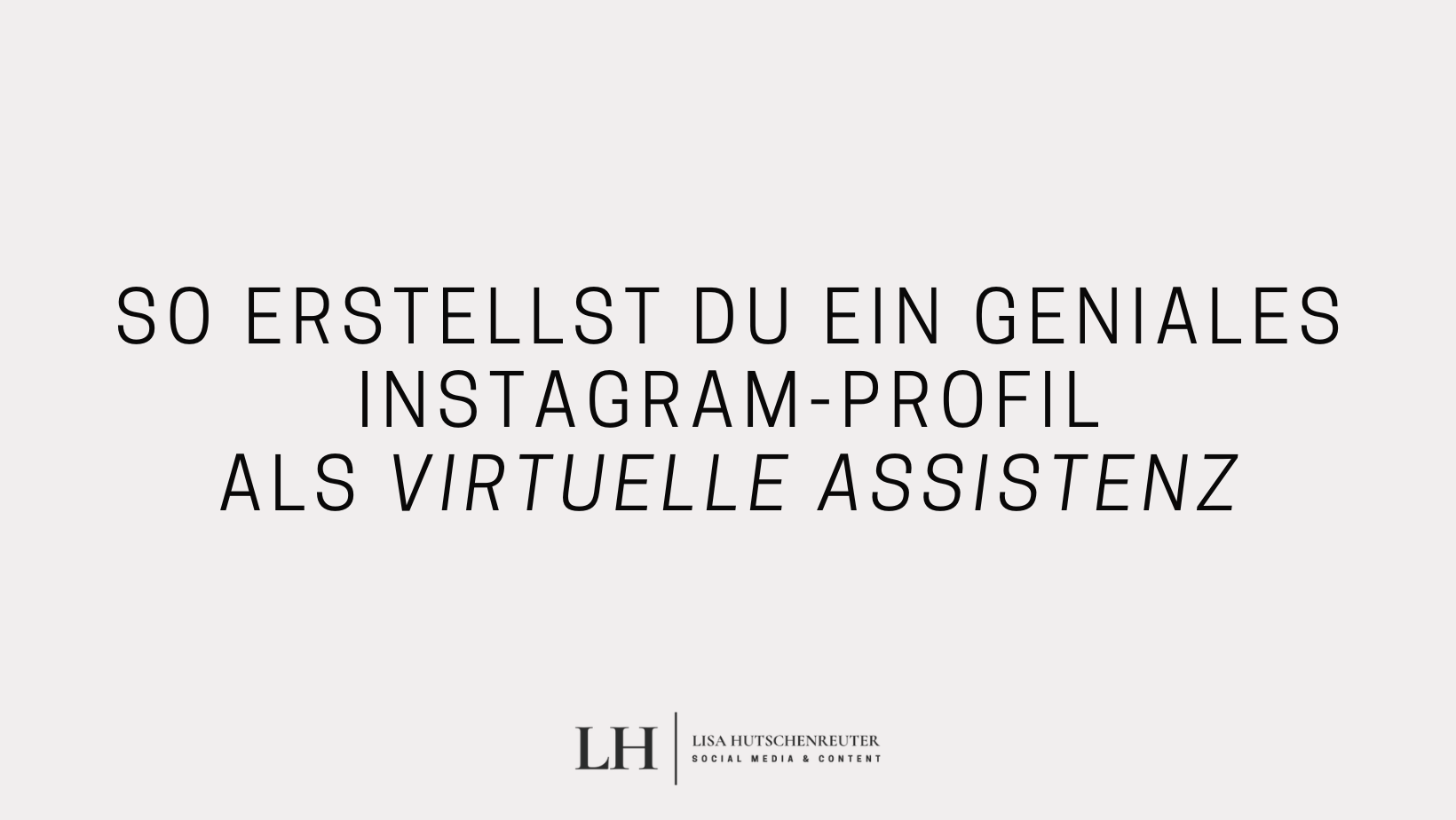 Read more about the article So erstellst du dein aussagekräftiges Instagram Profil als Virtuelle Assistenz